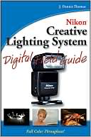 Nikon Creative Lighting System Digital Field Guide