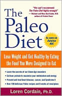 The Paleo Diet: Lose Weight and Get Healthy by Eating the Foods You Were Designed to Eat