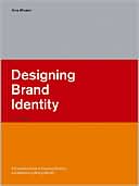 Designing Brand Identity: A Complete Guide to Creating, Building, and Maintaining Strong Brands