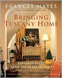 Bringing Tuscany Home: Sensuous Style from the Heart of Italy
