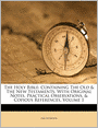 The Holy Bible: Containing The Old & The New Testaments, With Original Notes, Practical Observations, & Copious References, Volume 1
