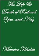 THE LIFE AND DEATH OF RICHARD YEA-AND-NAY