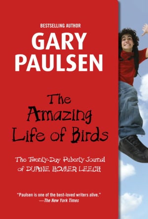 The Amazing Life of Birds: The Twenty-Day Puberty Journal of Duane Homer Leech