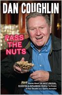 Pass the Nuts: More Stories about the Most Unusual People and Remarkable Events from My Four Decades as a Sports Journalist
