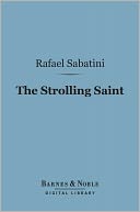 The Strolling Saint (Barnes & Noble Digital Library) by Rafael Sabatini: NOOK Book Cover