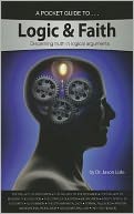 A Pocket Guide to Logic & Faith: Discerning Truth in Logical Arguments