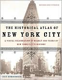 The Historical Atlas of New York City: A Visual Celebration of 400 Years of New York City's History