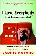I Love Everybody (and Other Atrocious Lies): True Tales of a Loudmouth Girl