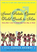 The Sweet Potato Queens' Field Guide to Men: Every Man I Love Is Either Married, Gay, or Dead