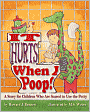 It Hurts When I Poop!: A Story for Children Who Are Scared to Use the Potty