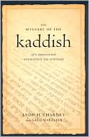 Mystery of the Kaddish: Its Profound Influence on Judaism