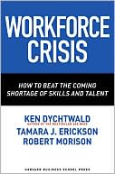 Workforce Crisis: How to Beat the Coming Shortage of Skills and Talent