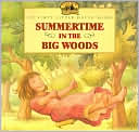 Summertime in the Big Woods (My First Little House Books Series)