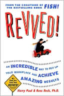 Revved!: An Incredible Way to Rev Up Your Workplace and Achieve Amazing Results