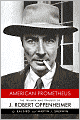American Prometheus: The Triumph and Tragedy of J. Robert Oppenheimer