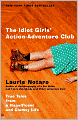 The Idiot Girls' Action-Adventure Club: True Tales from a Magnificent and Clumsy Life