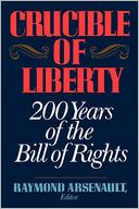 Crucible of Liberty: 200 Years of the Bill of Rights