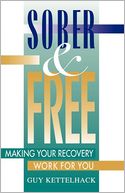 Sober and Free: Making Your Recovery Work for You
