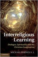 Interreligious Learning: Dialogue, Spirituality and the Christian Imagination