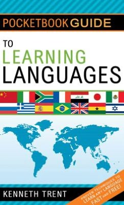 The Pocketbook Guide to Learning Languages: Proven Techniques to Learn Any Language Fast and Free