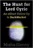 The Hunt for Lord Cyric: An eShort Follow-Up to DarkMarket