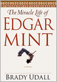 The Miracle Life Of Edgar Mint