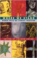 Where We Stand: Women Poets on Literary Tradition