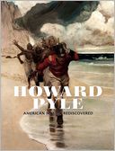 Howard Pyle: American Master Rediscovered