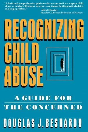 Recognizing Child Abuse: A Guide For The Concerned