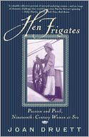 Hen Frigates: Passion and Peril, Nineteenth-Century Women at Sea