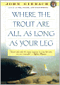 Where the Trout Are All As Long As Your Leg