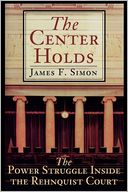 The Center Holds: The Power Struggle Inside the Rehnquist Court