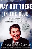 Way Out There In the Blue: Reagan, Star Wars and the End of the Cold War