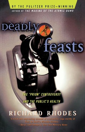 Deadly Feasts: The ''Prion'' Controversy and the Public's Health