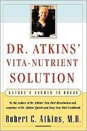 Dr. Atkins' Vita-Nutrient Solution: Nature's Answer to Drugs