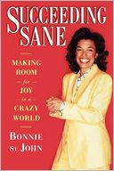 Succeeding Sane: Making Room for Joy in a Crazy World