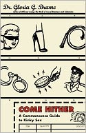 Come Hither: A Commonsense Guide To Kinky Sex