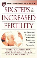 Six Steps to Increased Fertility: An Integrated Medical and Mind/Body Program to Promote Conception