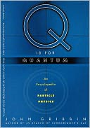 Q is for Quantum: An Encyclopedia of Particle Physics