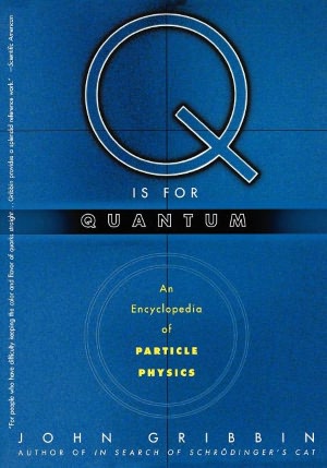 Free pdf ebooks download forum Q is for Quantum: An Encyclopedia of Particle Physics by John Gribbin MOBI iBook PDB 9780684863153 English version