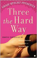 Susie Bright Presents Three the Hard Way: Erotic Novellas