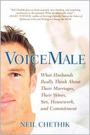 VoiceMale: What Husbands Really Think About Their Marriages, Their Wives, Sex, Housework, and Commitment