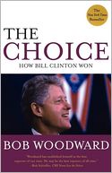 The Choice: How Bill Clinton Won