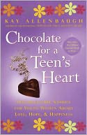 Chocolate for A Teen's Heart: Unforgettable Stories for Young Women About Love, Hope, and Happiness