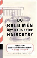 Do Bald Men Get Half-Price Haircuts?: In Search of America's Great Barbershops