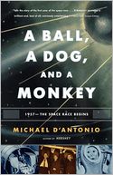 A Ball, a Dog, and a Monkey: 1957 - The Space Race Begins