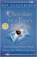 Chocolate for a Teen's Dreams: Heartwarming Stories About Making Your Wishes Come True