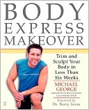Body Express Makeover: Trim and Sculpt Your Body in Less Than Six Weeks