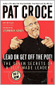Lead or Get off the Pot!: The Seven Secrets of a Self-Made Leader