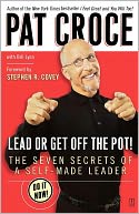 Lead or Get off the Pot!: The Seven Secrets of a Self-Made Leader